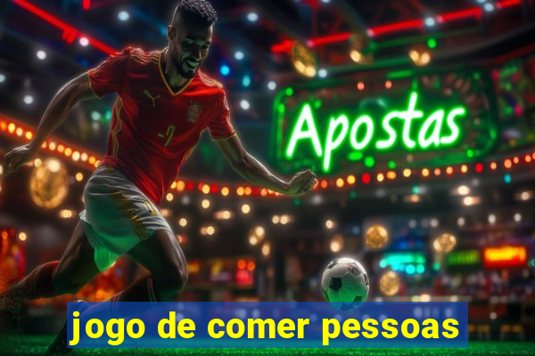 jogo de comer pessoas